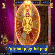 futebol play hd psg